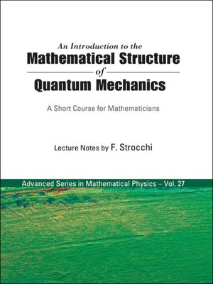 cover image of An Introduction to the Mathematical Structure of Quantum Mechanics